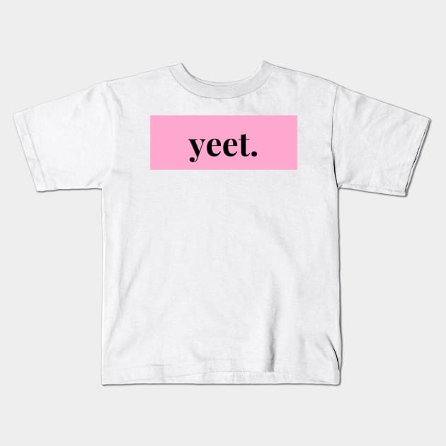 yeet. 1 Kids T-Shirt by mcmetz